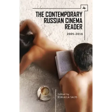 The Contemporary Russian Cinema Reader: 2005-2016
