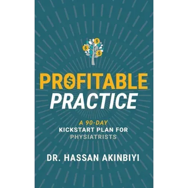 Profitable Practice: A 90-Day Kickstart Plan for Physiatrists