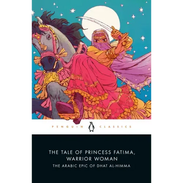 The Tale of Princess Fatima, Warrior Woman: The Arabic Epic of Dhat Al-Himma