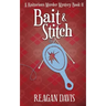 Bait & Stitch: A Knitorious Murder Mystery