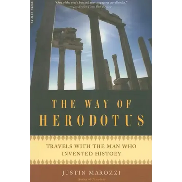 The Way of Herodotus: Travels with the Man Who Invented History