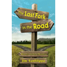 The Last Fork in the Road: What Ifs and Fond Memories
