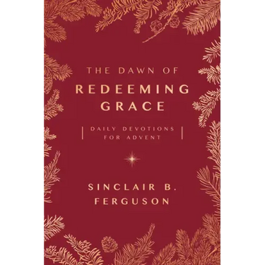 The Dawn of Redeeming Grace: Daily Devotions for Advent