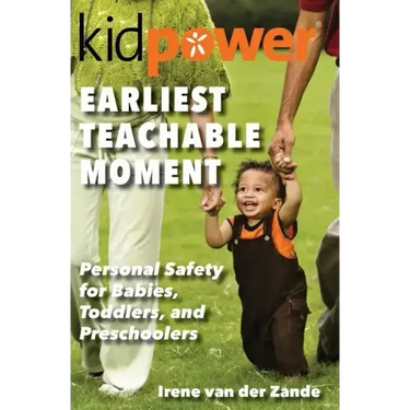 Earliest Teachable Moment: Personal Safety for Babies, Toddlers, and Preschoolers