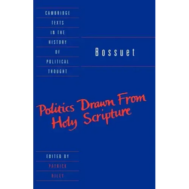 Bossuet: Politics Drawn from the Very Words of Holy Scripture