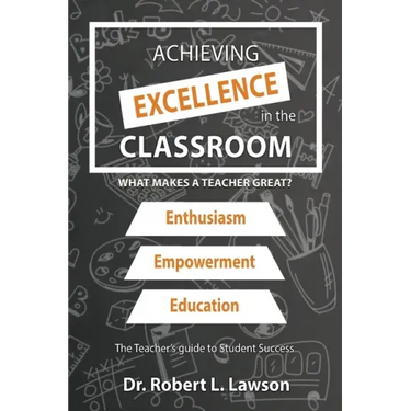 Achieving Excellence in the Classroom: What Makes a Teacher Great?
