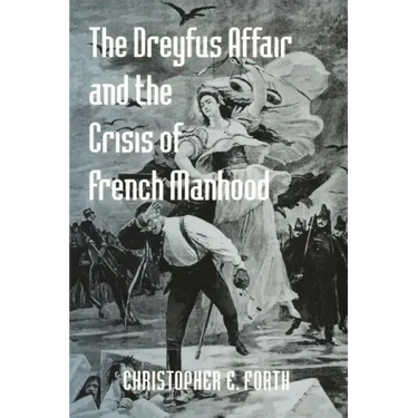The Dreyfus Affair and the Crisis of French Manhood