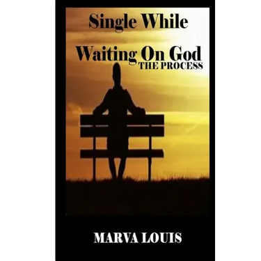 Single While Waiting On God.: The Process