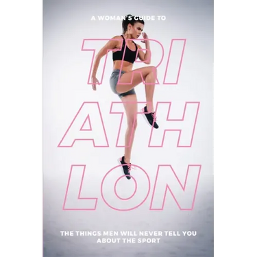 A Woman's Guide to TA Woman's Guide to Triathlon