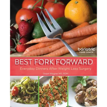 Best Fork Forward: Everyday Dinners After Weight Loss Surgery