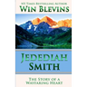 Jedediah Smith: The Story of a Wayfaring Heart