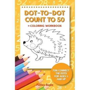Dot-To-Dot Count to 50 + Coloring Workbook: Fun Connect the Dots for Ages 5 and Up