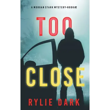 Too Close (A Morgan Stark FBI Suspense Thriller-Book 2)