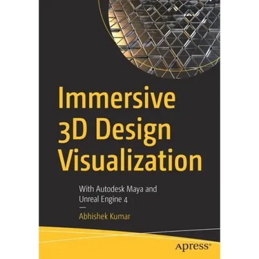 Immersive 3D Design Visualization: With Autodesk Maya and Unreal Engine 4