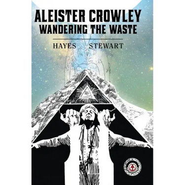 Aleister Crowley: Wandering the Waste