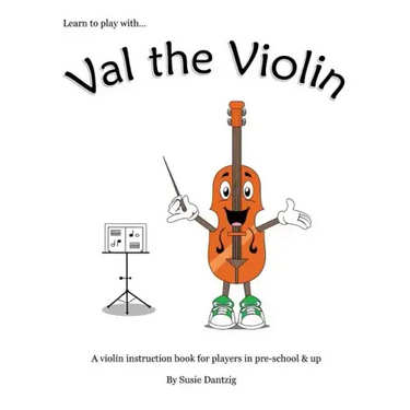 Val the Violin: A Violin Instruction Book for Players in Pre-School & Up