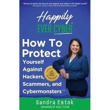 Happily Ever Cyber!: Protect Yourself Against Hackers, Scammers, and Cybermonsters