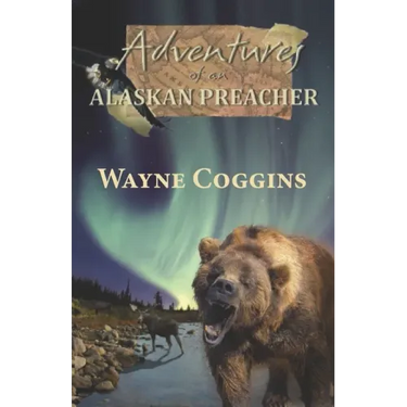 Adventures of an Alaskan Preacher