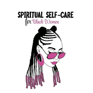 Spiritual Self Care for Black Women: Self-Care Journal For Black: Mental, Physical and Emotional Health Planner, Tracker Notebook Record Book