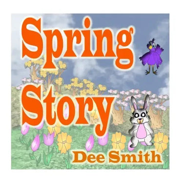 Spring Story: A Rhyming Picture Book for Children about Spring with a Rabbit, Bird and other Spring animals