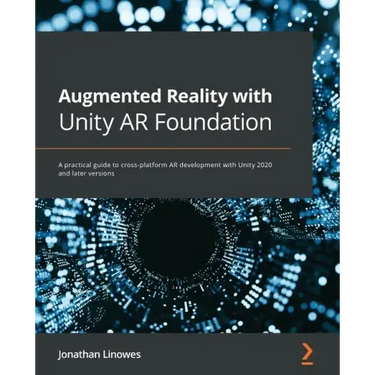Augmented Reality with Unity AR Foundation: A practical guide to cross-platform AR development with Unity 2020 and later versions