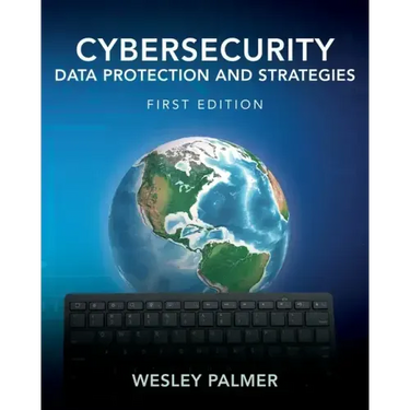 Cybersecurity - Data Protection and Strategies: First Edition