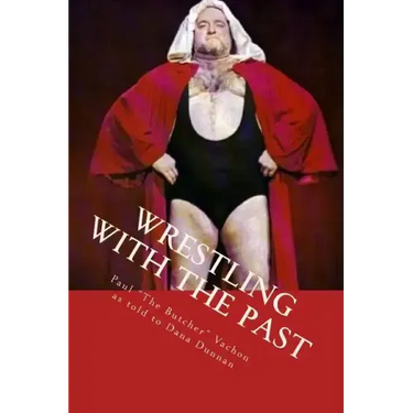 Wrestling with the Past: Life In and Out of the Ring