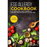 Egg Allergy Cookbook: MAIN COURSE - 60+ Breakfast, Lunch, Dinner and Dessert Recipes for egg allergy diet