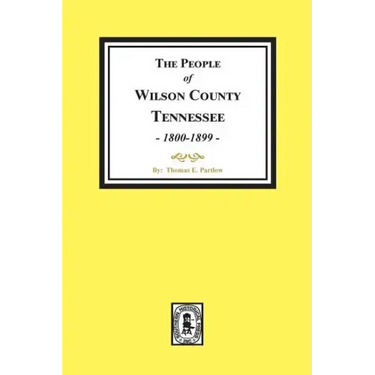 The People of Wilson County, Tennessee. (1800-1899)