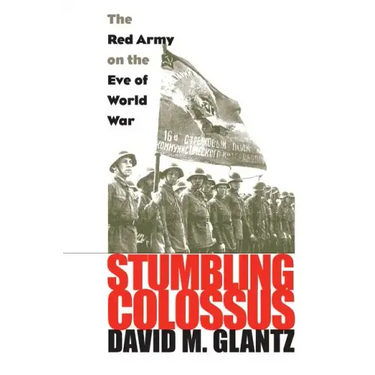 Stumbling Colossus: The Red Army on the Eve of World War