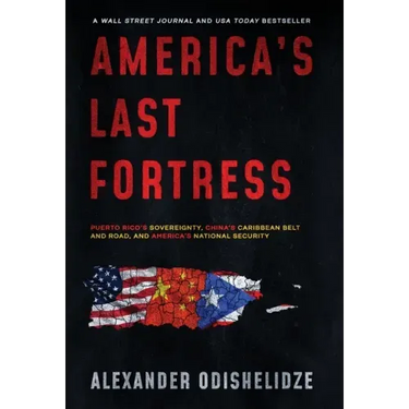 America's Last Fortress: Puerto Rico's Sovereignty, China's Caribbean Belt and Road, and America's National Security