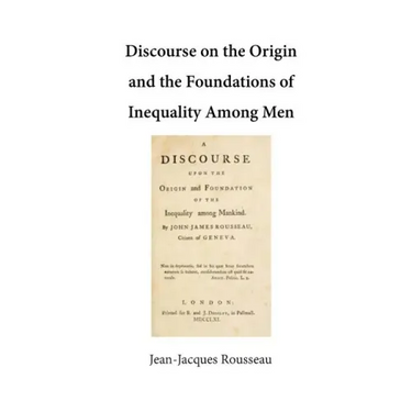 Discourse on the Origin and the Foundations of Inequality Among Men