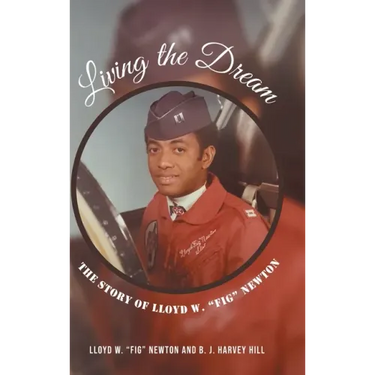Living the Dream: The Story of Lloyd W. "Fig" Newton