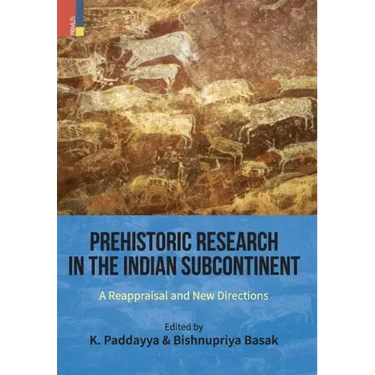 Prehistoric Research in the Indian Subcontinent: A Reappraisal and New Directions