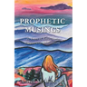 Prophetic Musings: 31 Days of Reflection, Prayer, and Intercession