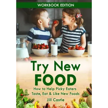 Try New Food: How to Help Picky Eaters Taste, Eat & Like New Foods