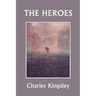 The Heroes, Illustrated Edition (Yesterday's Classics)