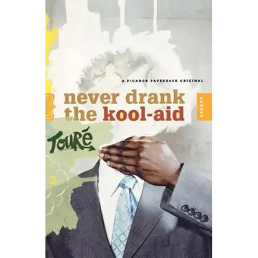 Never Drank the Kool-Aid: Essays