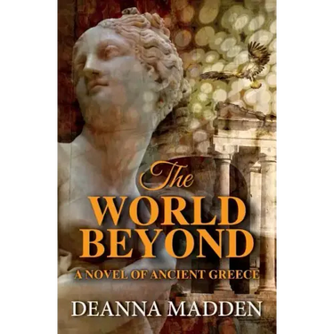 The World Beyond: A Novel of Ancient Greece