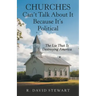 Churches Can't Talk About It Because It's Political: The Lie That Is Destroying America