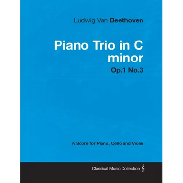 Ludwig Van Beethoven - Piano Trio in C minor - Op. 1/No. 3 - A Score for Piano, Cello and Violin: With a Biography by Joseph Otten