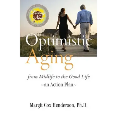 Optimistic Aging: From Midlife to the Good Life, an Action Plan
