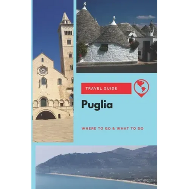 Puglia Travel Guide: Where to Go & What to Do