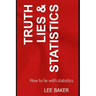 Truth, Lies & Statistics: How to Lie with Statistics