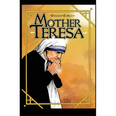 Female Force: Mother Teresa- A Graphic Novel