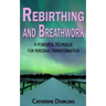 Rebirthing and Breathwork: A Powerful Technique for Personal Transformation