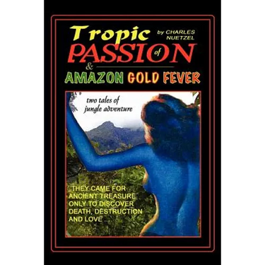 "Tropic of Passion" & "Amazon Gold Fever"