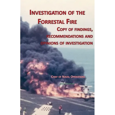Investigation of Forrestal Fire: Copy of findings, recommendations and opinions of investigation into fire on board USS Forrestal (CVA 59)