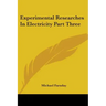 Experimental Researches In Electricity Part Three