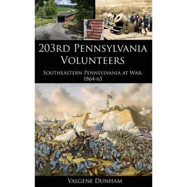 203rd Pennsylvania Volunteers: Southeastern Pennsylvania at War: 1864-65